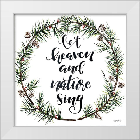 Let Heaven and Nature Sing    White Modern Wood Framed Art Print by Chavez, April