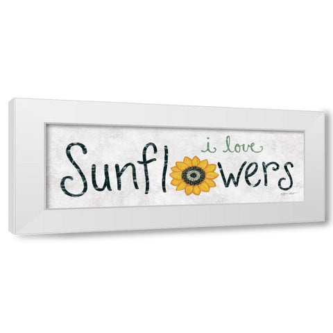 I Love Sunflowers White Modern Wood Framed Art Print by LaPoint, Annie