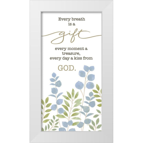 Every Breath is a Gift White Modern Wood Framed Art Print by LaPoint, Annie