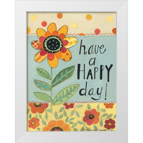 Have a Happy Day White Modern Wood Framed Art Print by Deming, Bernadette