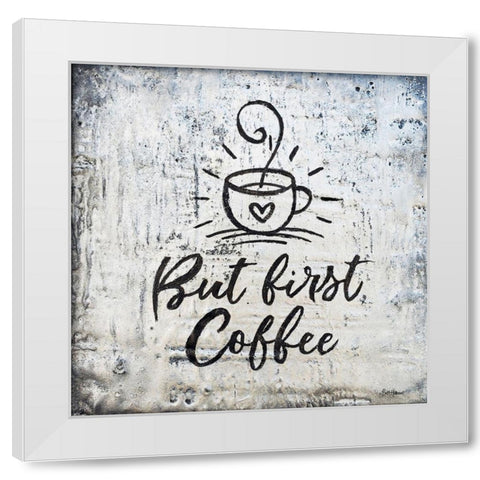 But First Coffee White Modern Wood Framed Art Print by Hallowell, Britt