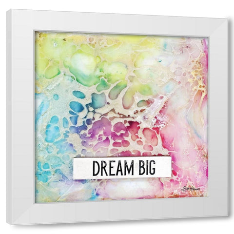 Dream Big White Modern Wood Framed Art Print by Hallowell, Britt