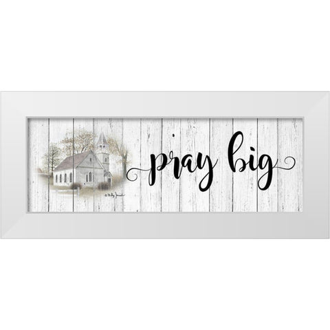 Pray Big White Modern Wood Framed Art Print by Jacobs, Billy