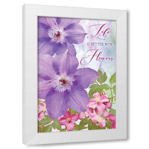 Life is Better with Flowers White Modern Wood Framed Art Print by Bluebird Barn