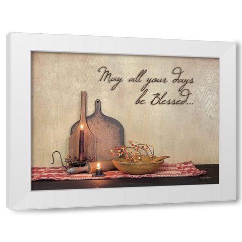 May All Your Days be Blessed White Modern Wood Framed Art Print by Boyer, Susie