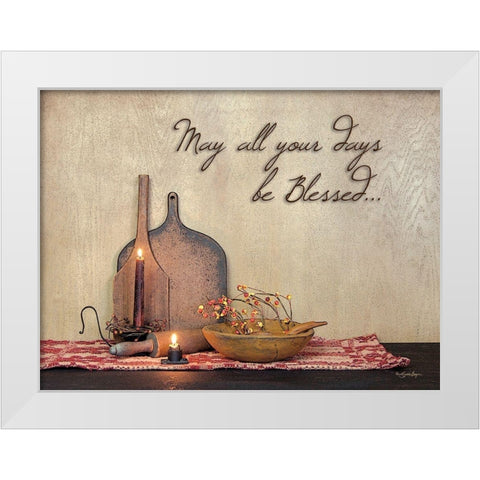 May All Your Days be Blessed White Modern Wood Framed Art Print by Boyer, Susie