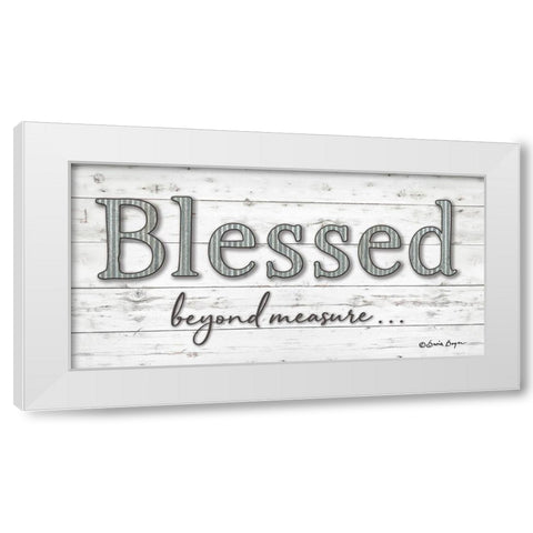 Blessed Beyond Measure White Modern Wood Framed Art Print by Boyer, Susie