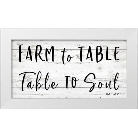 Farm to Table ~ Table to Soul White Modern Wood Framed Art Print by Boyer, Susie
