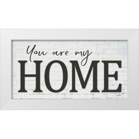 You are My Home White Modern Wood Framed Art Print by Boyer, Susie