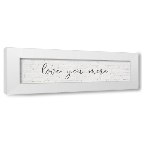 Love You More  White Modern Wood Framed Art Print by Boyer, Susie