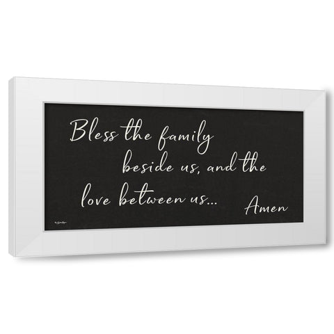 Bless the Family Beside Us White Modern Wood Framed Art Print by Boyer, Susie