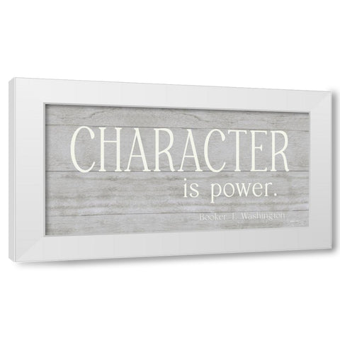 Character is Power White Modern Wood Framed Art Print by Boyer, Susie