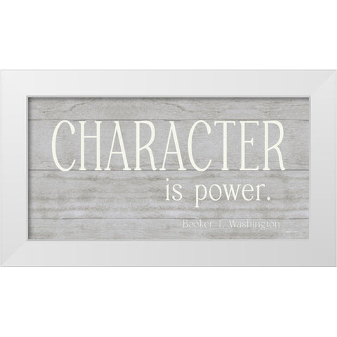 Character is Power White Modern Wood Framed Art Print by Boyer, Susie