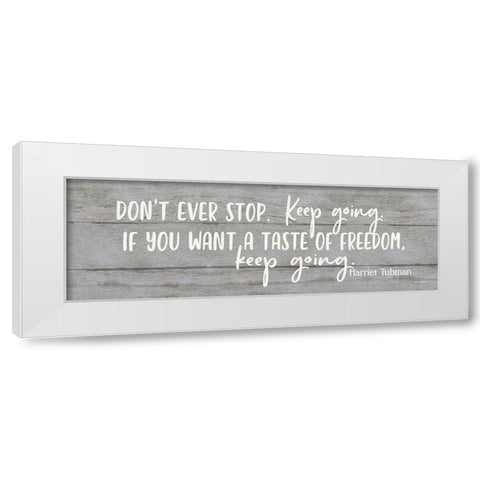 Dont Ever Stop White Modern Wood Framed Art Print by Boyer, Susie
