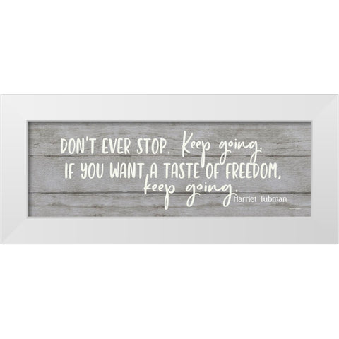 Dont Ever Stop White Modern Wood Framed Art Print by Boyer, Susie