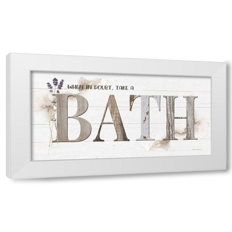 When in Doubt-Take a Bath White Modern Wood Framed Art Print by Boyer, Susie