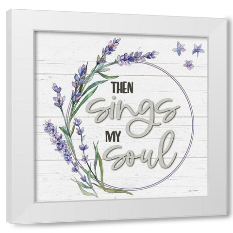 Then Sings My Soul White Modern Wood Framed Art Print by Boyer, Susie