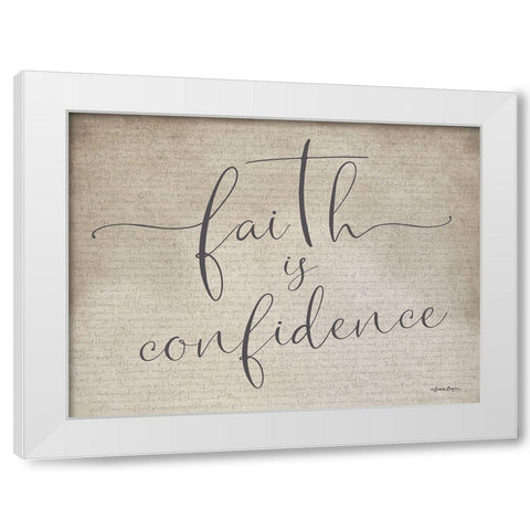 Faith is Confidence White Modern Wood Framed Art Print by Boyer, Susie