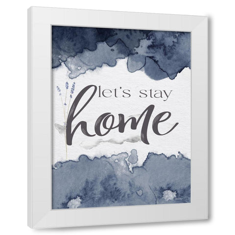 Lets Stay Home White Modern Wood Framed Art Print by Boyer, Susie