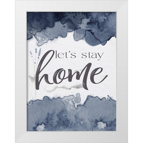 Lets Stay Home White Modern Wood Framed Art Print by Boyer, Susie