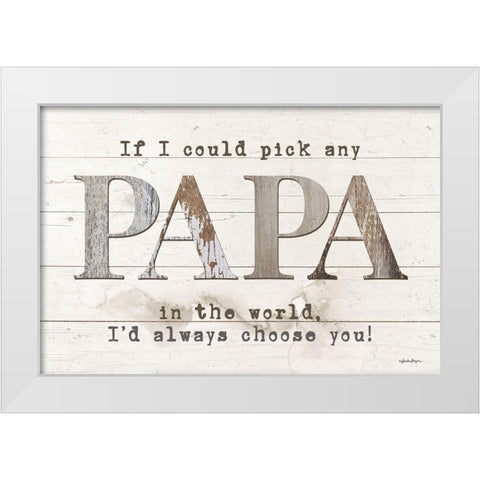 Papa - Id Pick You White Modern Wood Framed Art Print by Boyer, Susie