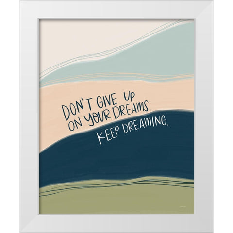 Keep Dreaming    White Modern Wood Framed Art Print by Lady Louise Designs