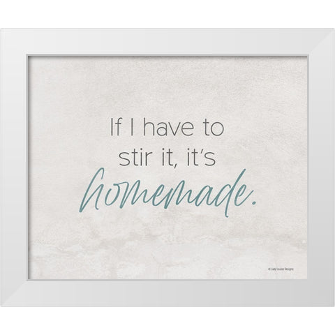 Its Homemade White Modern Wood Framed Art Print by Lady Louise Designs