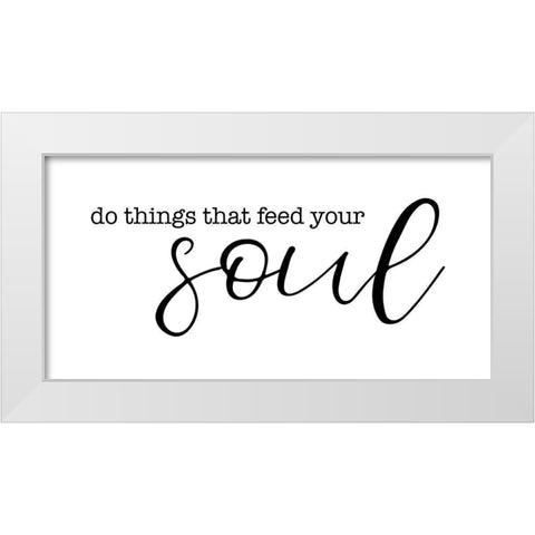 Feed Your Soul White Modern Wood Framed Art Print by Cloverfield And Co.