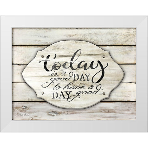 Today is a Good Day White Modern Wood Framed Art Print by Jacobs, Cindy