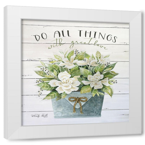 Do All Things with Great Love White Modern Wood Framed Art Print by Jacobs, Cindy