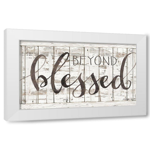 Beyond Blessed  White Modern Wood Framed Art Print by Jacobs, Cindy