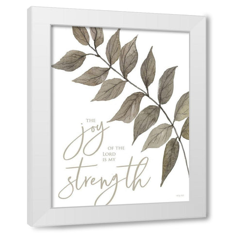 The Joy of the Lord is My Strength White Modern Wood Framed Art Print by Jacobs, Cindy