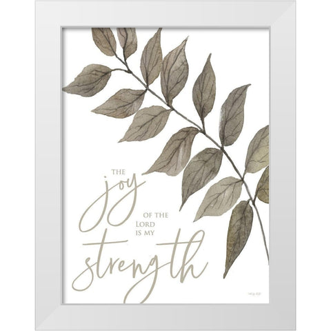 The Joy of the Lord is My Strength White Modern Wood Framed Art Print by Jacobs, Cindy