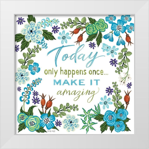 Today Only Happens Once White Modern Wood Framed Art Print by Jacobs, Cindy