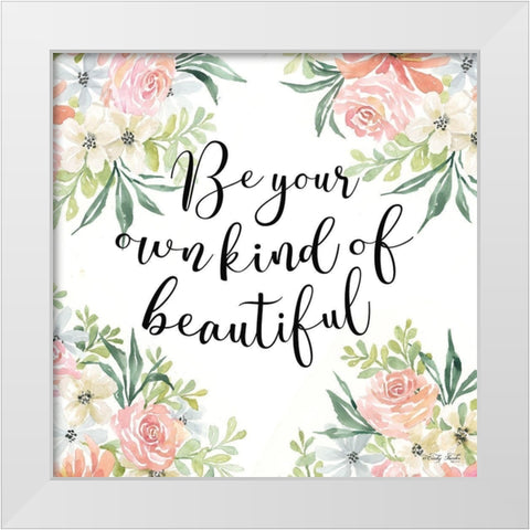 Be Your Own Kind of Beautiful White Modern Wood Framed Art Print by Jacobs, Cindy