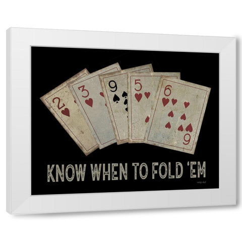 Know When to Fold em White Modern Wood Framed Art Print by Jacobs, Cindy