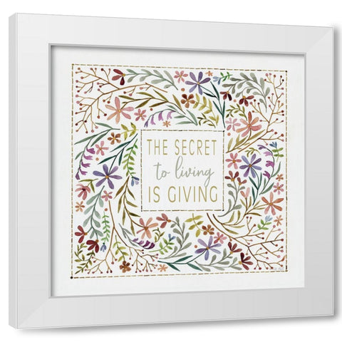 The Secret to Living is Giving White Modern Wood Framed Art Print by Jacobs, Cindy