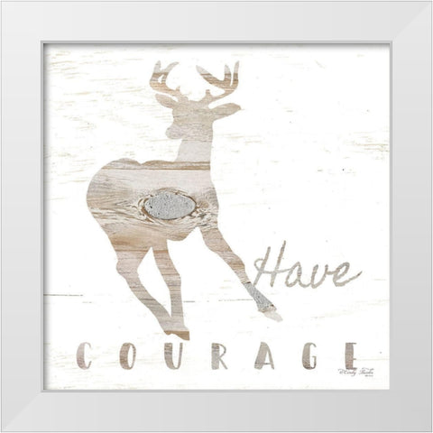 Have Courage Deer White Modern Wood Framed Art Print by Jacobs, Cindy