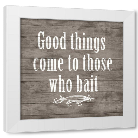 Good Things Come to Those Who Bait White Modern Wood Framed Art Print by Dee Dee