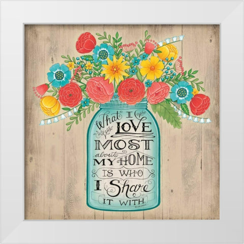 What I Love Most White Modern Wood Framed Art Print by Strain, Deb