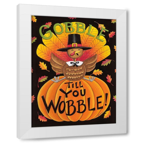 Gobble Till You Wobble White Modern Wood Framed Art Print by Strain, Deb