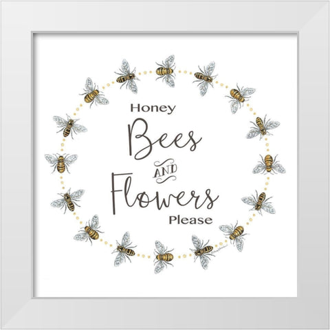 Honey Bees and Flowers Please White Modern Wood Framed Art Print by Strain, Deb