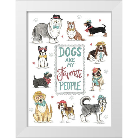Dogs are My Favorite People White Modern Wood Framed Art Print by Strain, Deb