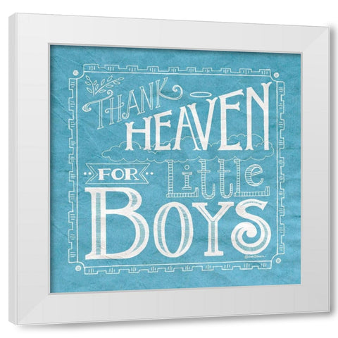 Thank Heaven for Little Boys White Modern Wood Framed Art Print by Strain, Deb