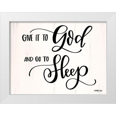 Give it to God White Modern Wood Framed Art Print by Imperfect Dust