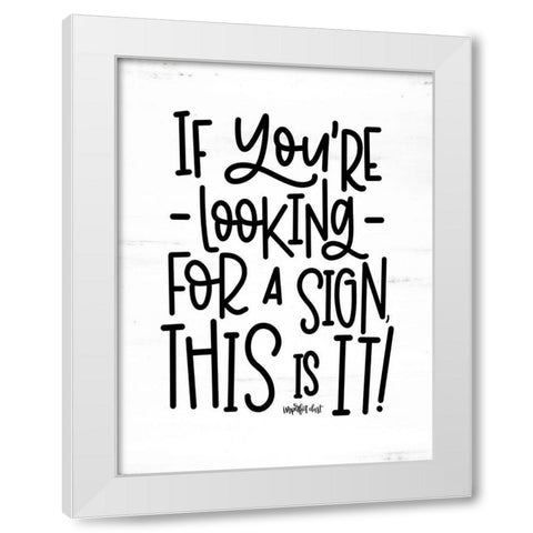 Looking For a Sign White Modern Wood Framed Art Print by Imperfect Dust