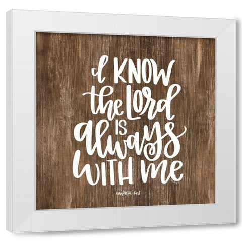 The Lord is Always With Me White Modern Wood Framed Art Print by Imperfect Dust