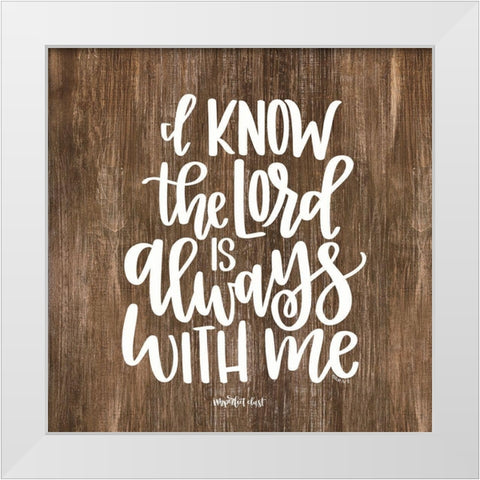 The Lord is Always With Me White Modern Wood Framed Art Print by Imperfect Dust