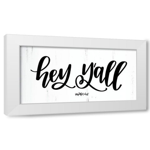 Hey Yall White Modern Wood Framed Art Print by Imperfect Dust