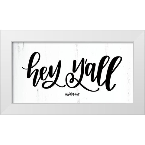 Hey Yall White Modern Wood Framed Art Print by Imperfect Dust